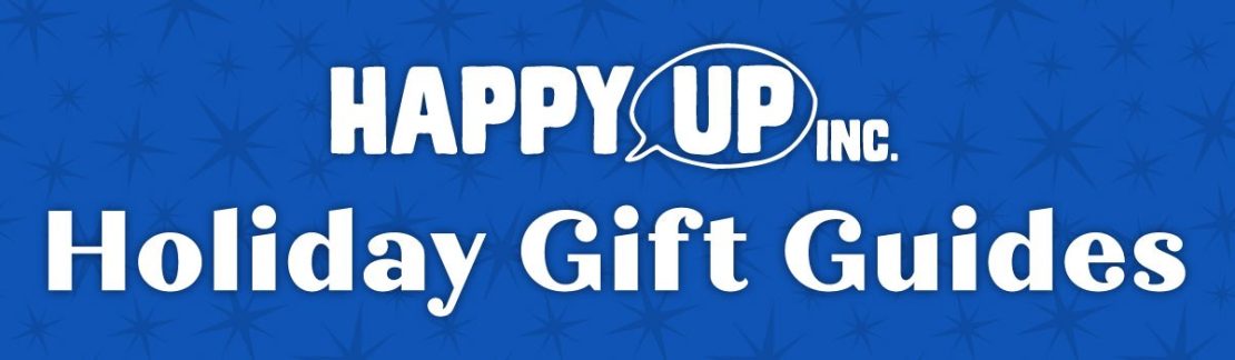 Happy Up Inc's Holiday  Gift Guides