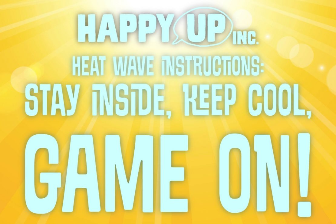 Heat Wave Instructions: Stay Inside, Keep Cool, Game On!