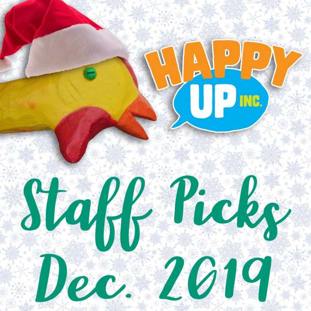 Happy Up Staff Picks December 2019