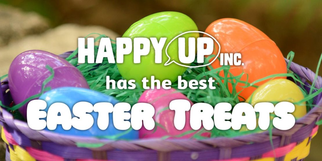 Happy Up has the best Easter Treats!