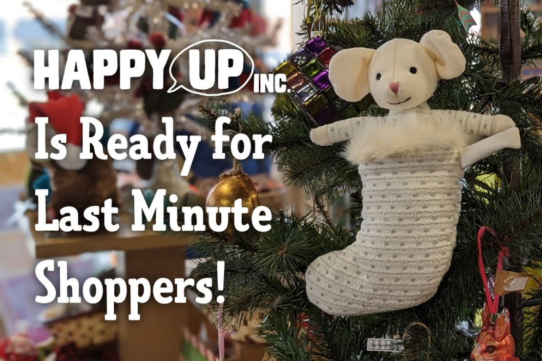 Happy Up is ready for last minute shoppers!
