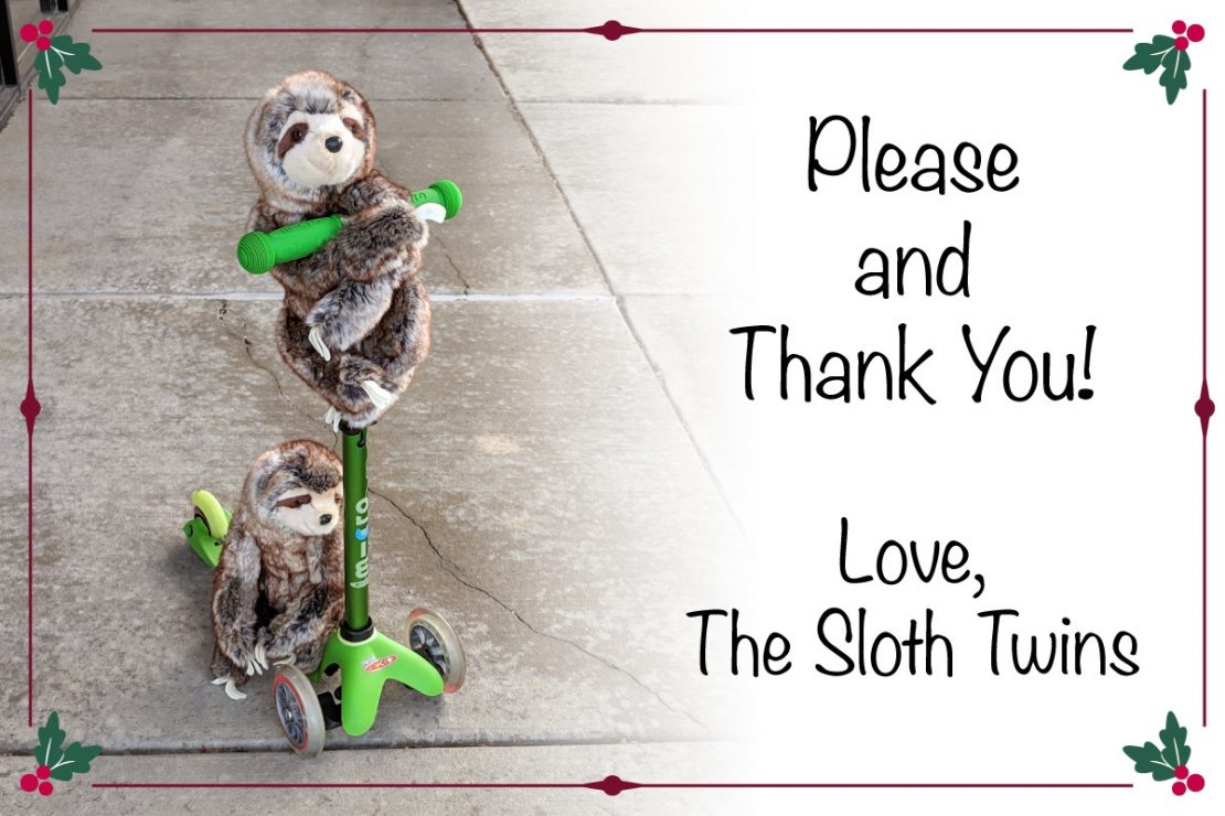 Please and Thank You! Love, The Sloth Twins