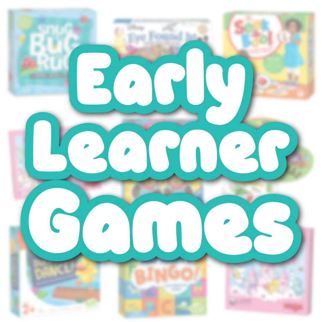 Early Learner Games Everyone Will Want to Play!